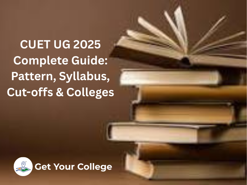 CUET UG 2025 complete guide banner showing exam pattern, syllabus, cut-offs, and top colleges for undergraduate admissions in India